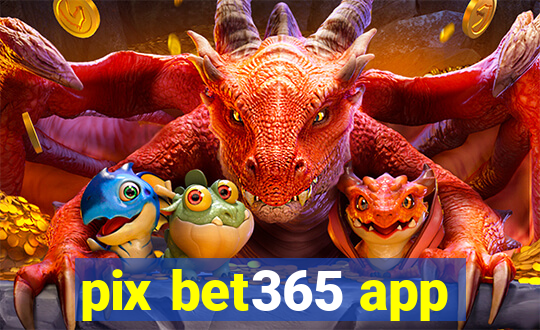 pix bet365 app